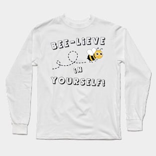 BEE-lieve In Yourself Long Sleeve T-Shirt